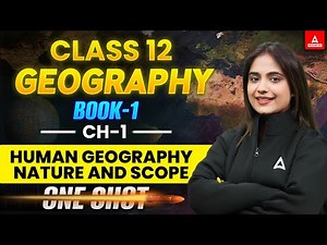 Class 12 Geography Chapter 1 | Human Geography Nature & Scope | Full Chapter in One Class!