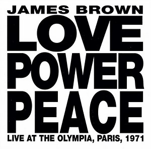 James Brown - Love Power Peace (Live At The Olympia, Paris, 1971)