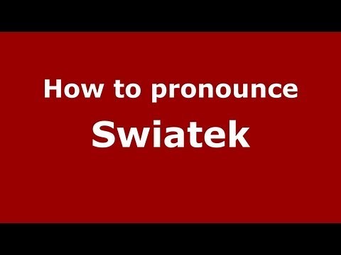 How to Pronounce Swiatek - PronounceNames.com