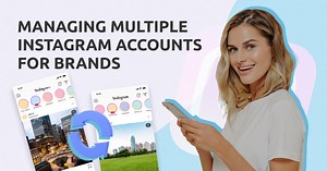 How Brands Can Manage Multiple Instagram Accounts