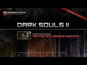 Dark Souls 2 (Petrified Dragon Bones Location Guide) PS3/PS4 Gamechive