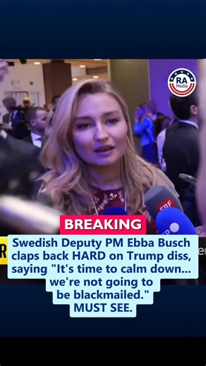 BREAKING: Swedish Deputy PM Ebba Busch claps back HARD on Trump diss, saying "It's time to calm down... we're not going to be blackmailed." MUST SEE. Follow @ReallyAmericanMedia for more. | Really American