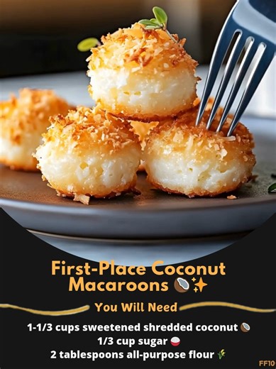 First-Place 👧 Coconut Macaroons 🥥✨ Ingredients: - 1-1/3 cups sweetened shredded coconut 🥥 - 1/3 cup sugar 🍚 - 2 tablespoons all-purpose flour 🌾 - 1/8 teaspoon salt 🧂 - 2 large egg whites 🥚 ..... Full Recipe in Coʍmеոτ 💬 ⛪ | Homemade Recipes