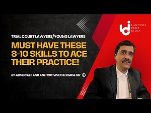 10 + skills that trial lawyers must work on to be a successful lawyers | Tips for Young Lawyers