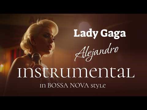 Lady Gaga - Alejandro in BOSSA NOVA style | Karaoke, Instrumental with lyrics