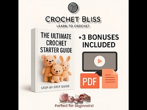 Learn Crochet from Scratch – Starter Guide with 60 Pages + 24 Video Lessons