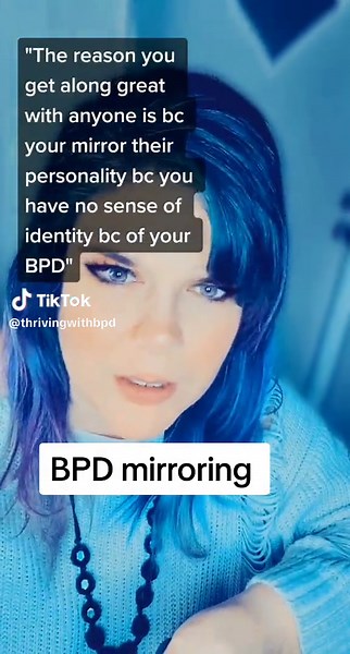 Mirroring is when we as people with BPD or other disorders will mimic or copy the actions/personalities/behaviors of others around us. A more formal definition of mirroring explained by sarahmyles.net is: “One of the biggest and most challenging aspects of Borderline Personality Disorder (BPD) is often ‘The Chameleon Effect’ – or ‘mirroring’. This is the constant, unconscious change in the person’s ‘self’, as they struggle to fit in with their environment, or the people around them. It is, essen