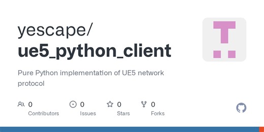 GitHub - yescape/ue5_python_client: Pure Python implementation of UE5 network protocol