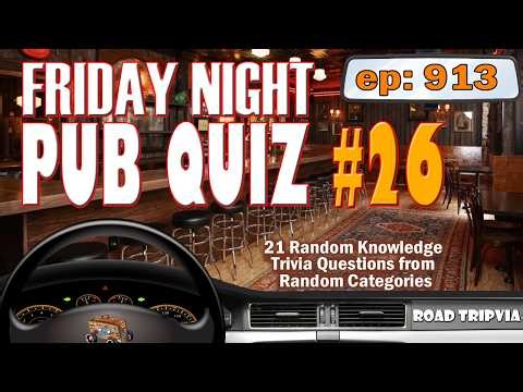 FRIDAY NIGHT PUB QUIZ #26 - 21 Question Random Knowledge Trivia Quiz (ROAD TRIpVIA - Episode 913)