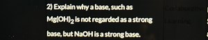 Explain why a base, such as Mg(OH)2, is not regarded as a stron... | Filo