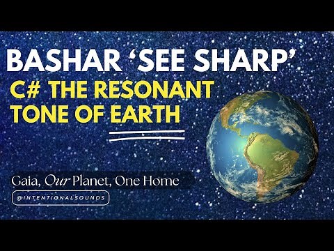 BASHAR C# Resonance I The Resonant Tone of EARTH I See Sharp 136.1 Hz frequency