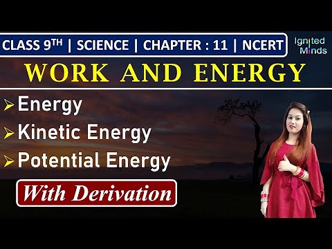 Class 9th Science | Energy | Kinetic Energy & Potential Energy (With Derivation) | Chapter 11(NCERT)