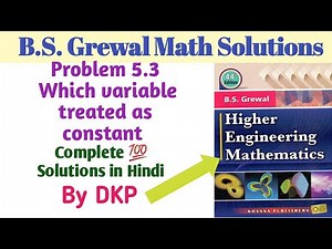 Problem 5.3: Which variable treated as constant | Partial derivative | B.S. Grewal maths Solution