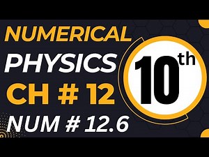 10th Class Physics Chapter 12 Numerical Problem 12.6