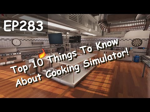 Cooking Simulator EP283: Top 10 Things to Know About the Base Game (Can this be a Tutorial?)