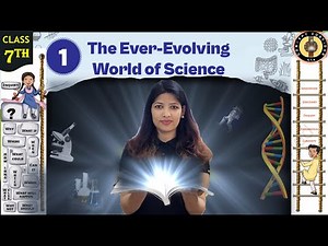 The Ever Evolving World Of Science | One Shot | Class 7 Curiosity Chapter 1
