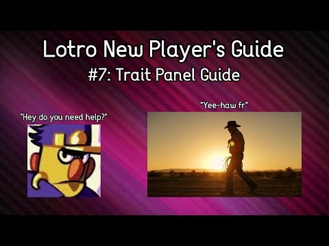MattyBFan's Beginner's Guide to Lotro | #7: Trait Panel Guide