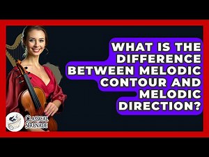 What Is The Difference Between Melodic Contour And Melodic Direction? - Classical Serenade