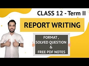 REPORT WRITING - Format , Solved Examples & Free PDF Notes || Class 12 || Term II