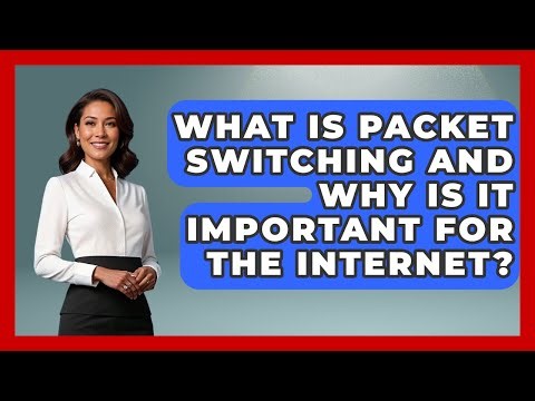 What Is Packet Switching and Why Is It Important for the Internet?