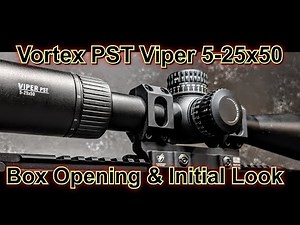 Vortex PST Gen II 5-25x50 FFP Box Opening & Initial Thoughts