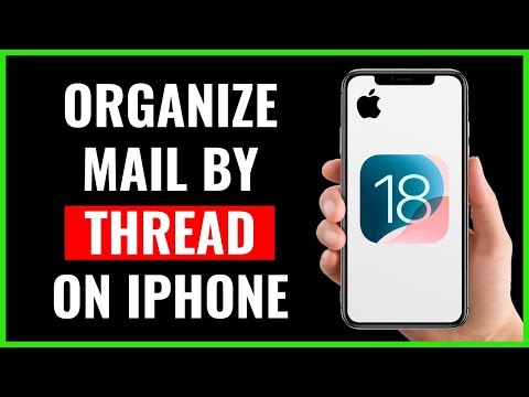 How to Organize Mail by Thread on iPhone (iOS 18)