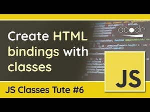 JavaScript Classes in Practice #1 - Creating a HTML Binding
