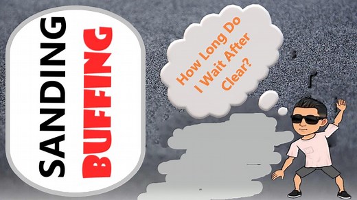 SANDING and BUFFING - How Long Should I Leave Clear Before Buff?