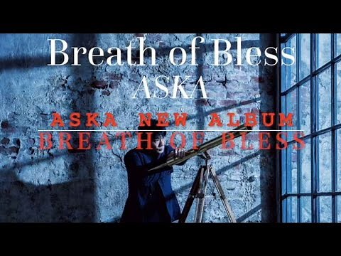 ASKA New Album『Breath of Bless』（Audio Teaser)