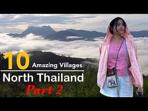 10 amazing villages in Northern Thailand Part 2 【Chiang Mai, Chiang Rai, Mae Hong Son】