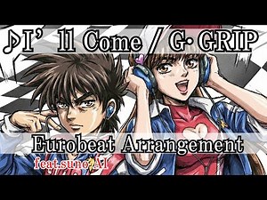 【Full song】I’ll Come (Eurobeat Arrangement | Eng) / G･GRIP