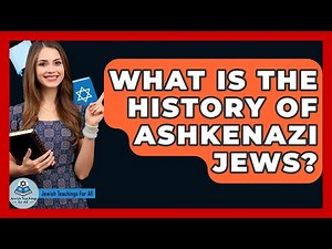 What Is The History Of Ashkenazi Jews? - Jewish Teachings For All