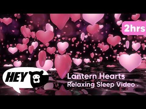 Hey Bear Sensory Bedtime - Lantern Hearts - 2 Hours - Relaxing and Calming Sleep Video