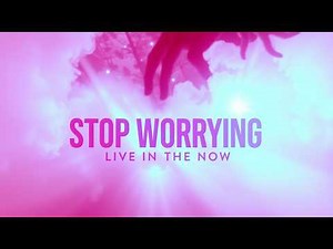Stop Worrying About the Future A Simple Guide to Living Now