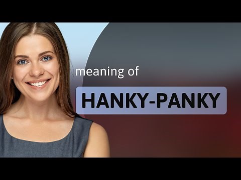 Unraveling the Mystery of "Hanky-Panky"