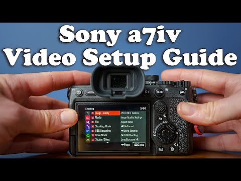 Best Sony a7iv Settings for Video - Complete WALKTHRU and EXPLAINATION for Video Menu