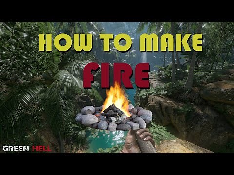 Green Hell How to make Fire