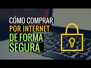 Cómo Comprar Por Internet de Forma Segura