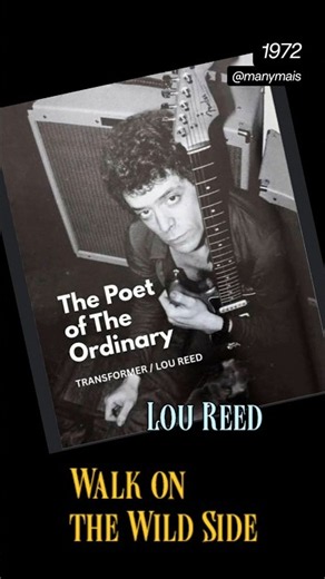 Lou Reed - "Walk on the Wild Side" ( Transformer Album, 1972)