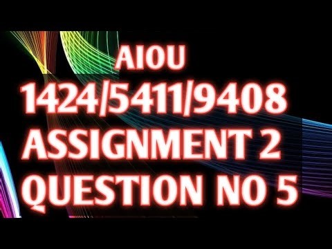Aiou 1424 / 5411 / 9408ASSIGNMENT 2QUESTION NO 5 | 29 July 2025