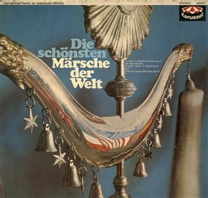 Luftwaffenmusikkorps 4 Der Bundeswehr Dirigent: Major R. Marrenbach Und The European Marching Band - Die Schönsten Märsche Der Welt (Internationale Parade Der Beliebtesten Märsche)