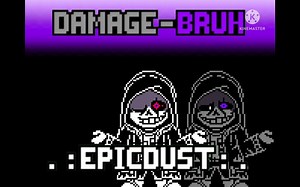 EpicDust - Damage-Bruh [ A redrum 320 Murder Sans megalovania ]