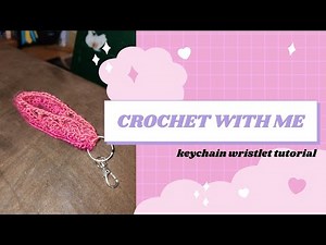 Crochet with Me- keychain wristlet tutorial