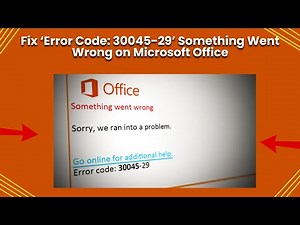 Fix ‘Error Code 30045 29’ Something Went Wrong on Microsoft Office