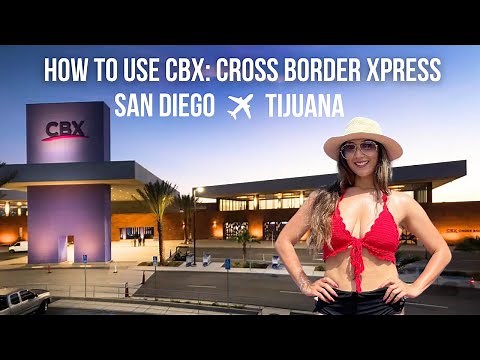 HOW TO USE CBX: CROSS BORDER XPRESS | San Diego to Tijuana | 2024 RULES