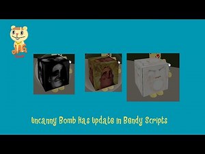 Uncanny Bomb Has Update In Bendy Scripts