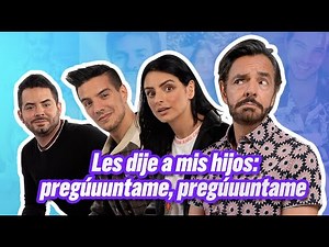 Le dije a Aislinn, José Eduardo y a Vadhir: Pregúúúntame, Pregúúúntame.