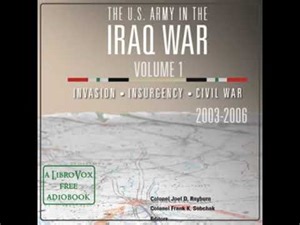 The U.S. Army in the Iraq War V 1: Invasion Insurgency Civil War 2003 – 2006 by Various Part 3/5