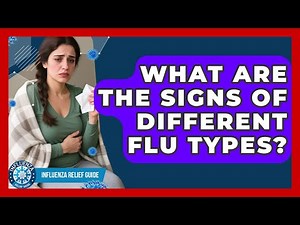 What Are The Signs Of Different Flu Types? - Influenza Relief Guide