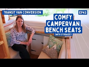 Comfy Campervan Bench Seats (with storage!) | Transit Van Conversion E43